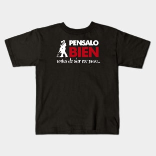 Pensalo bien antes de dar ese paso Kids T-Shirt